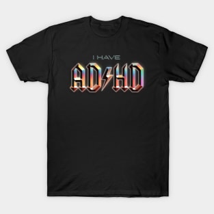 I Have ADHD rock music parody T-Shirt